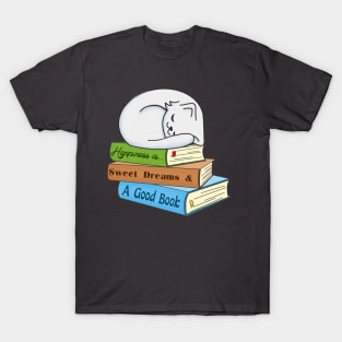 Sleeping cat-Happiness is Sweet Dreams & A Good Book T-Shirt